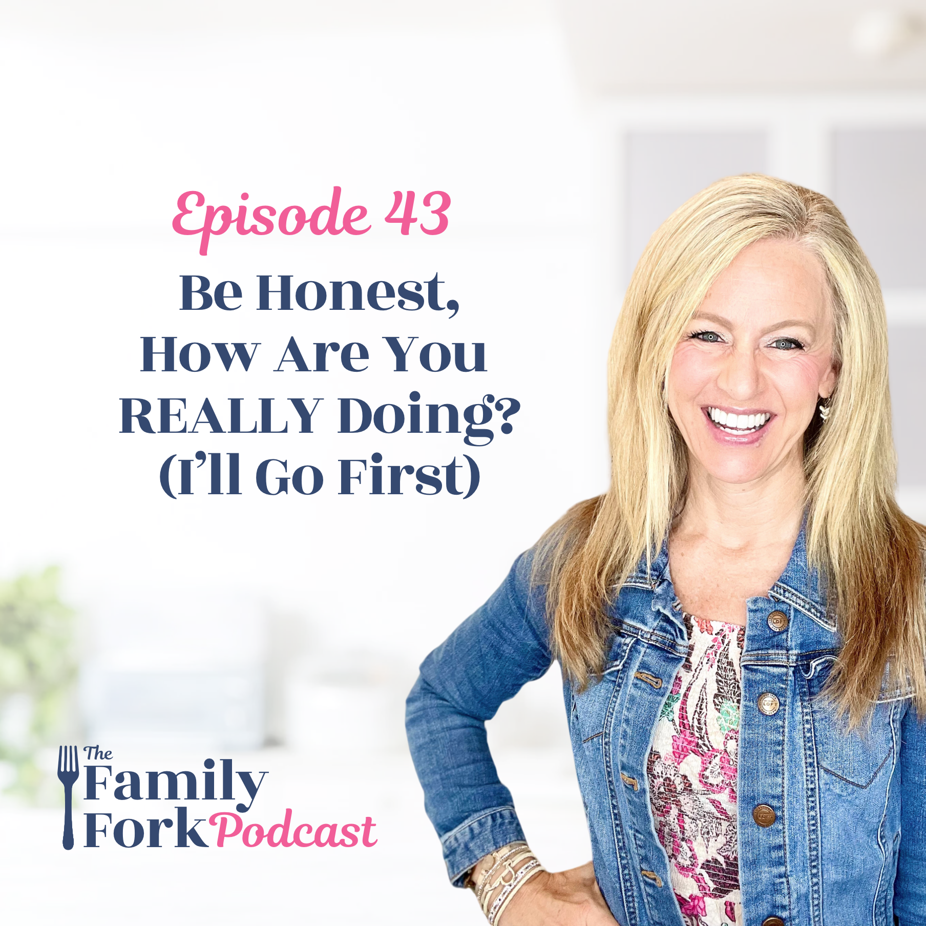 The Family Fork Episode 43 How Are you really doing?