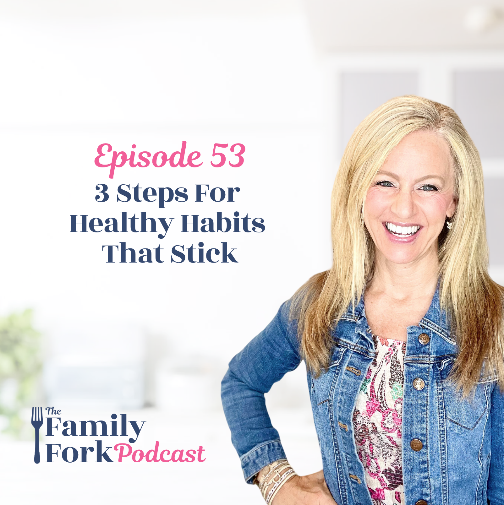 The Family Fork Podcast 3 Steps For Healthy Habits That Stick
