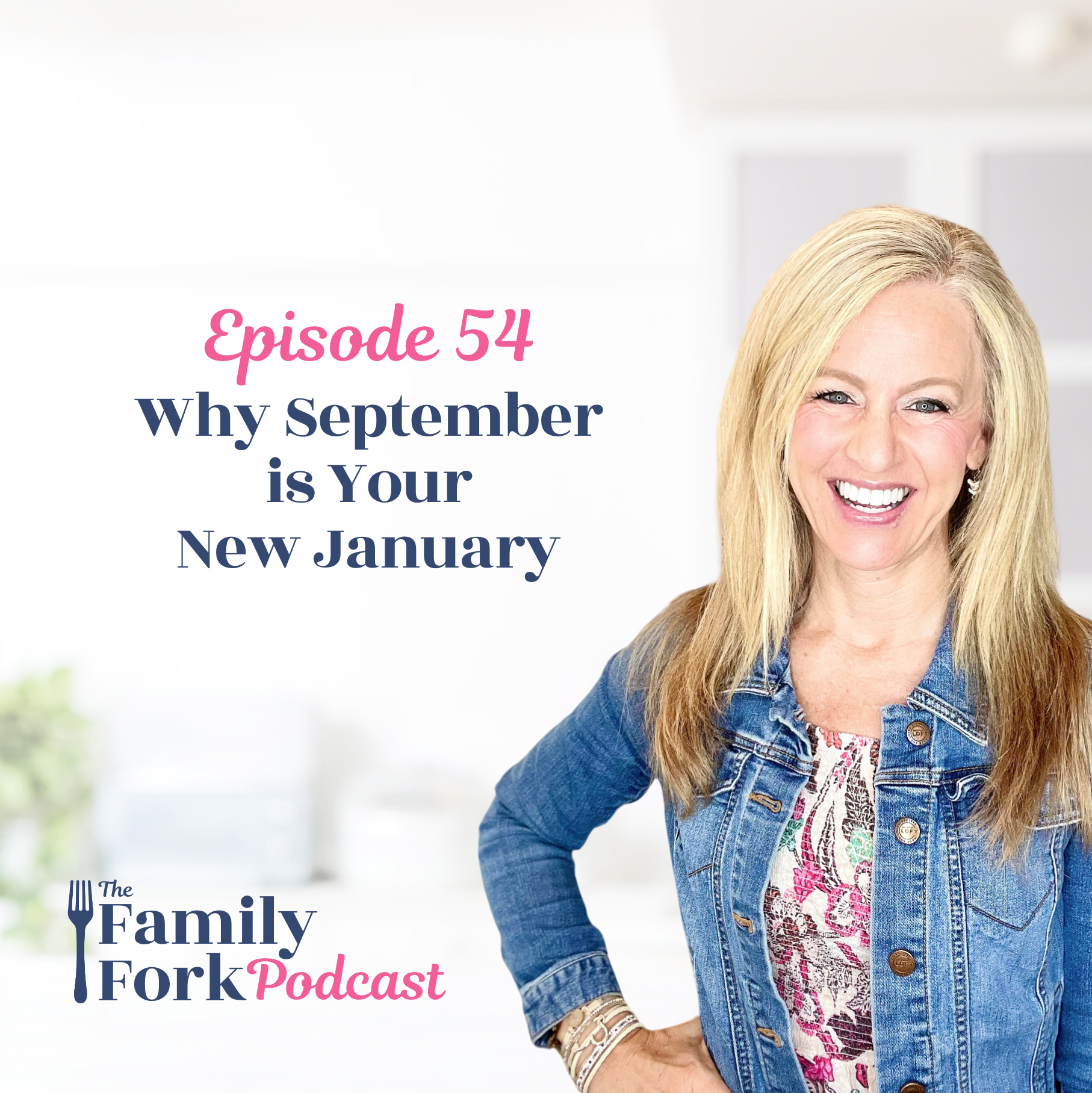 The Family Fork podcast episode 54: Why September is Your New January
