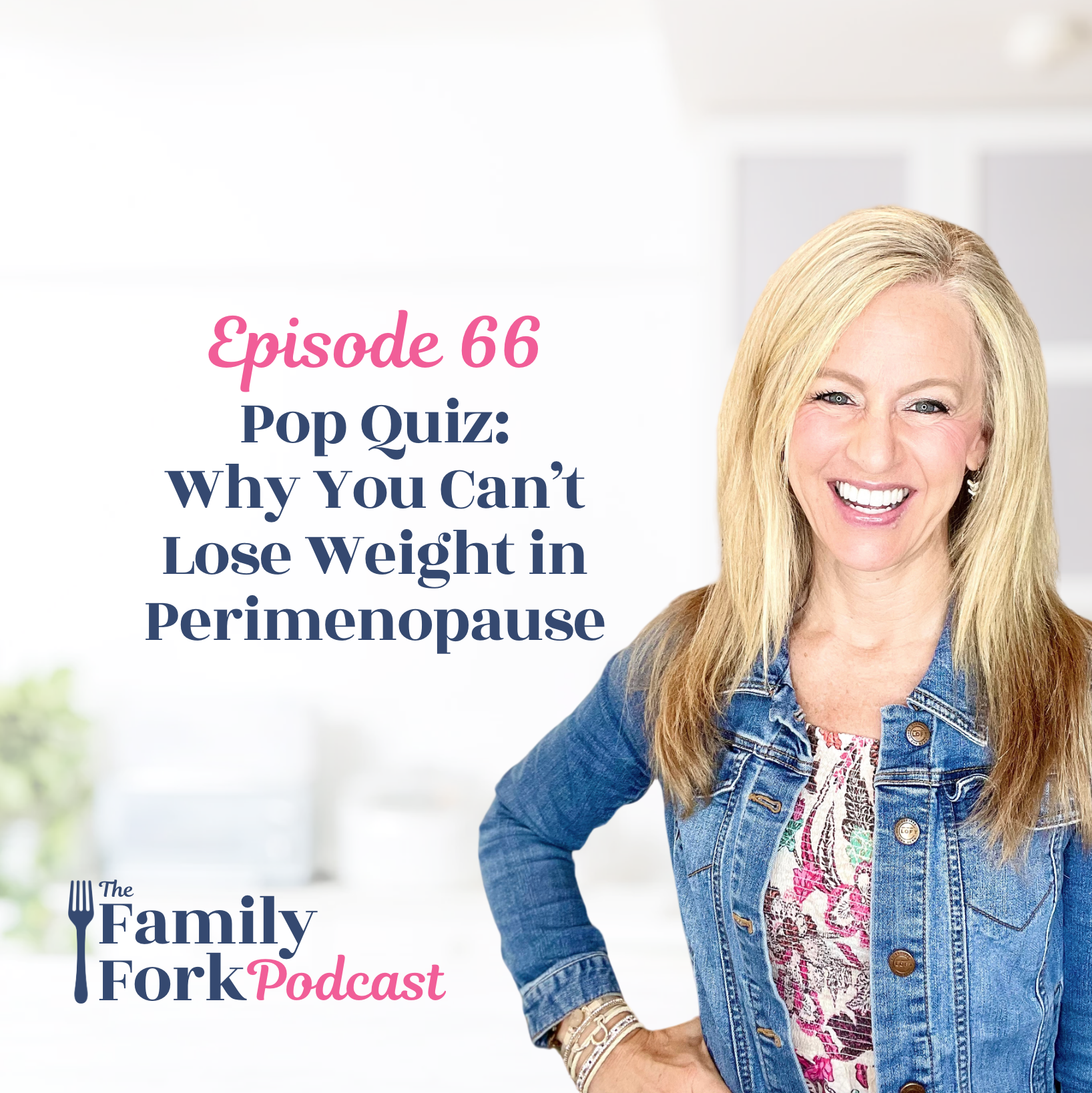 The Family Fork Podcast Ep 66: Why You Can't Lose Weight in Perimenopause