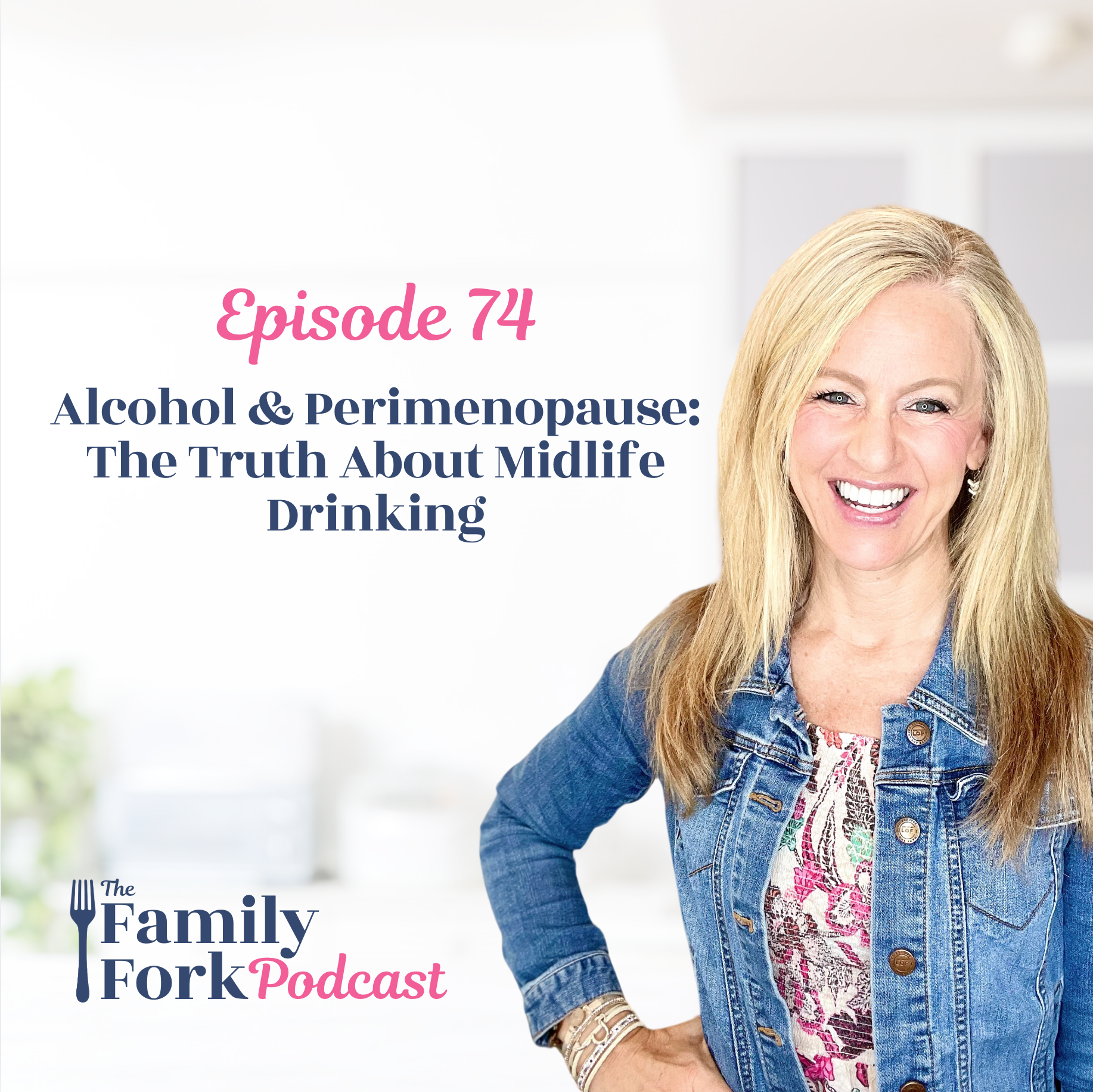 The Family Fork Ep 74 Alcohol and Perimenopause The Truth About Midlife Drinking