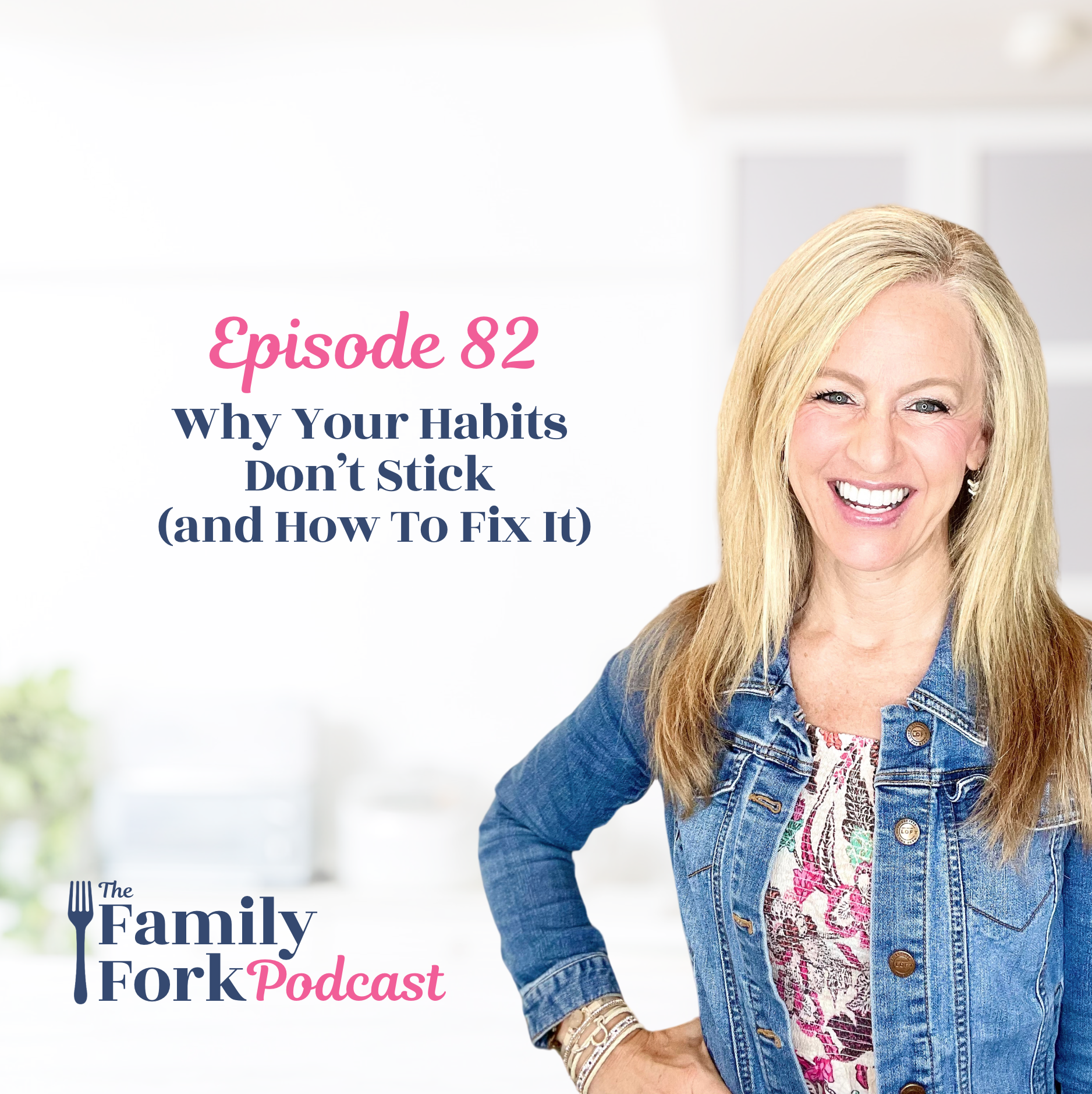 The Family Fork Ep 82 Why Your Habits Don't Stick and How To Fix It