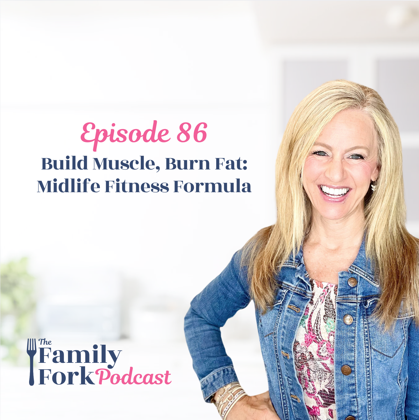 The Family Fork Ep 86 Build Muscle Burn Fat Midlife Fitness Formula
