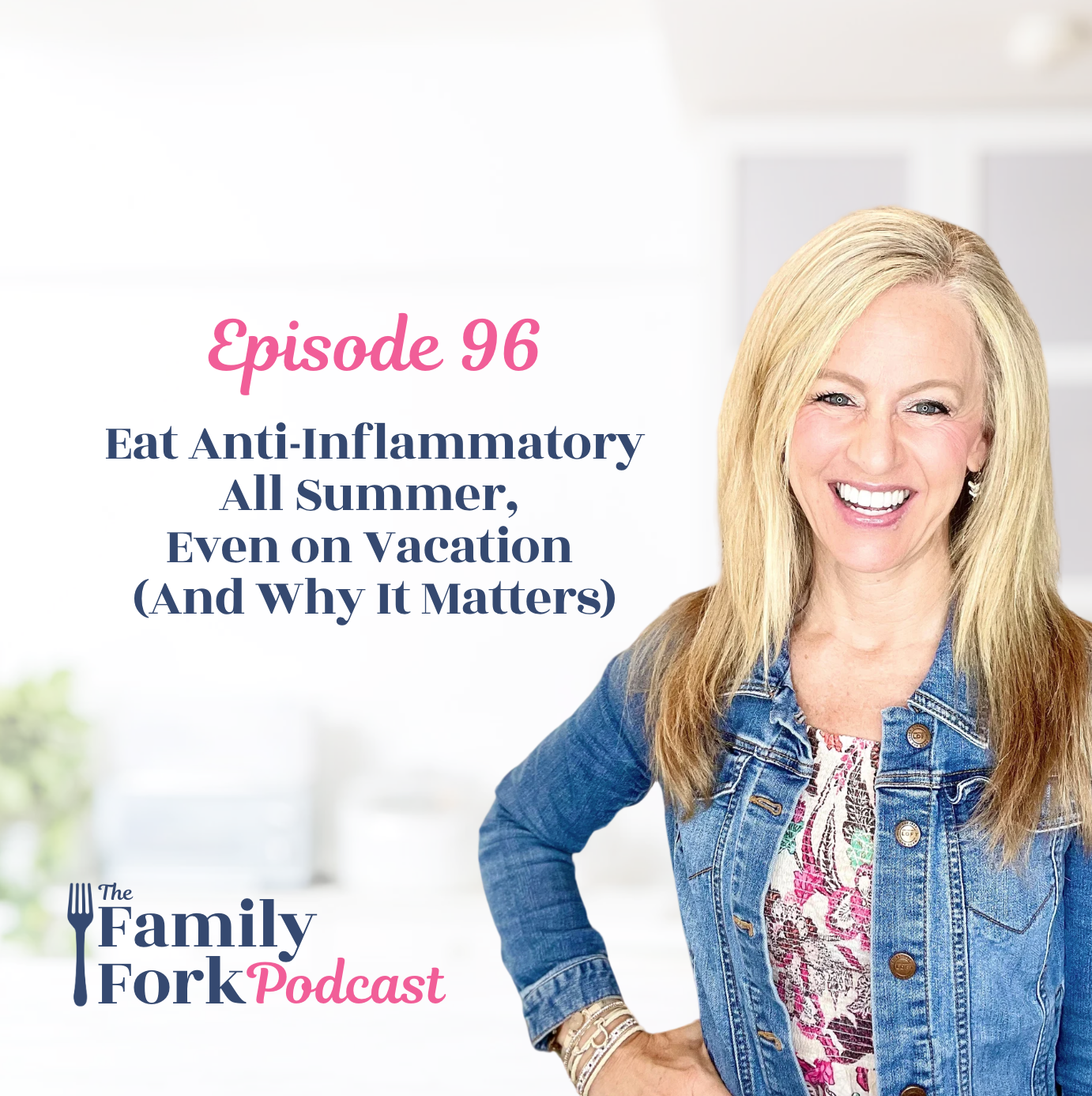 The Family Fork Ep 96 Eat Anti-Inflammatory All Summer, Even on Vacation (And Why It Matters)
